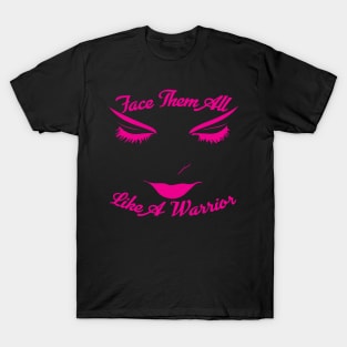 Face Them All Like A Warrior tee design birthday gift graphic T-Shirt